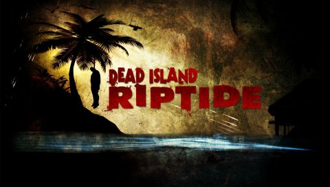 Мертвый остров riptide, techland, мертвый остров